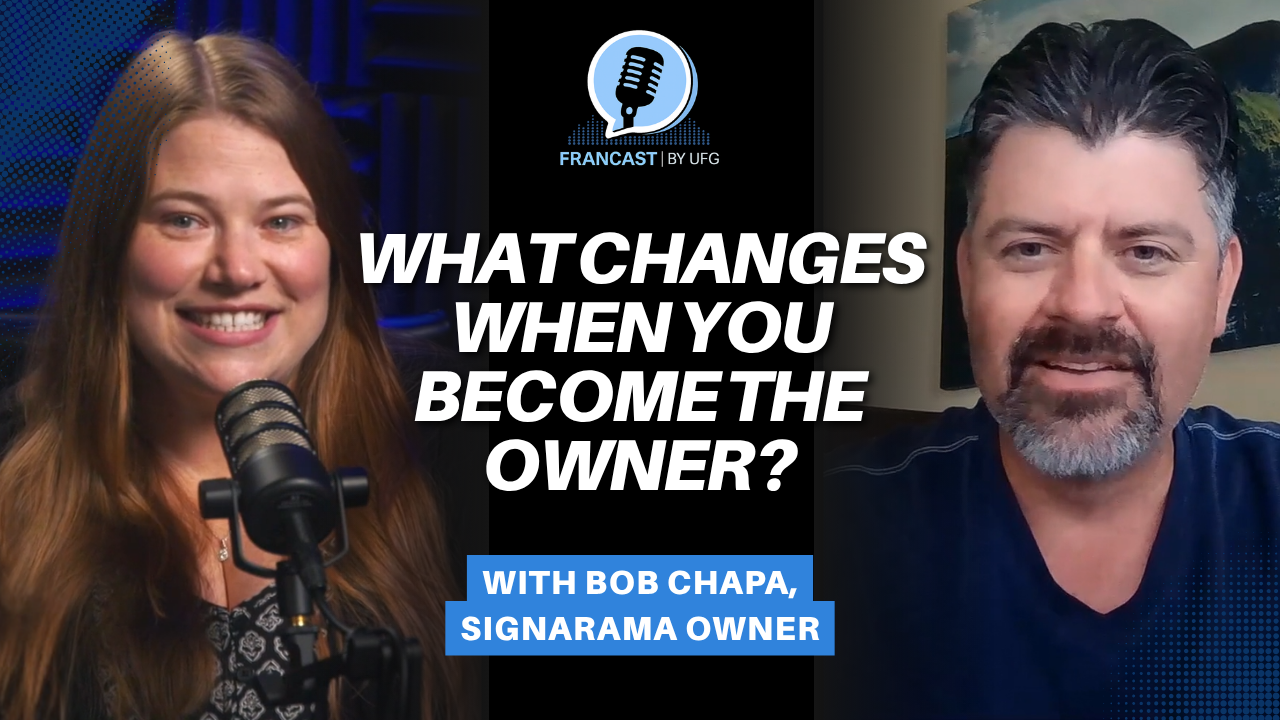 What Changes When You Become the Owner? with Bob Chapa of Signarama, Part 2
